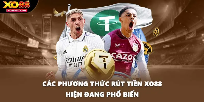 Các phương thức rút tiền XO88 hiện đang phổ biến
