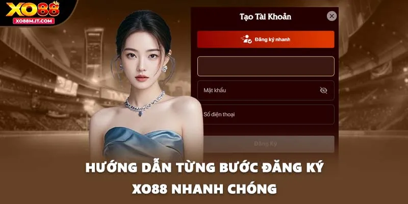 Hướng dẫn từng bước đăng ký XO88 nhanh chóng