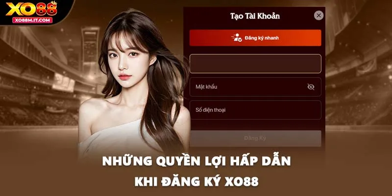Những quyền lợi hấp dẫn khi đăng ký XO88